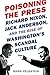 Poisoning the Press: Richard Nixon, Jack Anderson, and the Rise of Washington's Scandal Culture