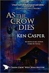 As the Crow Dies ("Jason Crow" West Texas Mystery, #1)