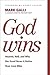 God Wins: Heaven, Hell, and Why the Good News Is Better than Love Wins