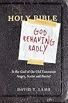 God Behaving Badl...