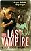 The Last Vampire (The Annals of Alchemy and Blood Book 1)
