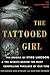 The Tattooed Girl: The Enigma of Stieg Larsson and the Secrets Behind the Most Compelling Thrillers of Our Time