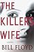 The Killer's Wife by Bill   Floyd