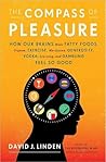 Book cover for The Compass of Pleasure: How Our Brains Make Fatty Foods, Orgasm, Exercise, Marijuana, Generosity, Vodka,Learning, and Gambling Feel So Good