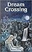 dream crossing: Adventures in Lastra