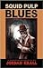 Squid Pulp Blues