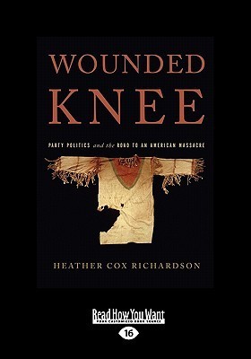 Wounded Knee: Party Politics and the Road to an American Massacre