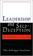 Leadership and Self-Deception: Getting Out of the Box