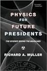 Physics for Future Presidents: The Science Behind the Headlines Book cover for Physics for Future Presidents: The Science Behind the Headlines