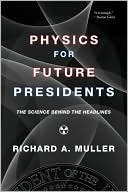Physics for Future Presidents: The Science Behind the Headlines