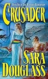 Crusader by Sara Douglass