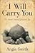 I Will Carry You by Angie  Smith