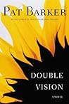 Double Vision by Pat Barker
