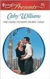 The Greek Tycoon's Secret Child by Cathy Williams The Greek Tycoon's Secret Child by Cathy Williams