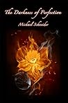 The Darkness of Perfection by Michael  Schneider