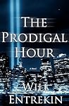 The Prodigal Hour by Will Entrekin