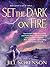 Set the Dark on Fire: A Novel