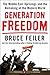 Generation Freedom: The Middle East Uprisings and the Remaking of the Modern World