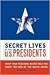 Secret Lives of the U.S. Pr...