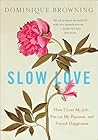 Slow Love: How I ...