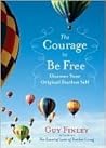 Book cover for The Courage to Be Free: Discover Your Original Fearless Self