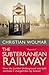 The Subterranean Railway: How the London Underground was Built and How it Changed the City Forever