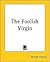 The Foolish Virgin
