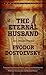The Eternal Husband and Other Stories by Fyodor Dostoevsky The Eternal Husband and Other Stories by Fyodor Dostoevsky