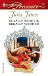 Royally Bedded, Regally Wedded by Julia James