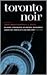 Toronto Noir (Akashic Noir)