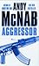 Aggressor by Andy McNab Aggressor by Andy McNab