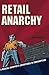 Retail Anarchy: A Radical S...
