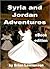 Syria and Jordan Adventures...
