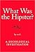 What Was the Hipster? A Sociological Investigation
