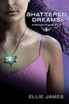 Shattered Dreams by Ellie James
