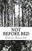 Not Before Bed