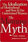 The Mommy Myth: T...