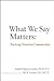 What We Say Matters by Judith Hanson Lasater