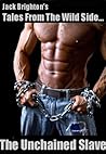 The Unchained Slave by Jack Brighton