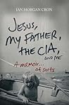 Book cover for Jesus, My Father, The CIA, and Me: A Memoir. . . of Sorts