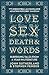 Love, Sex, Death and Words: Surprising Tales From a Year in Literature