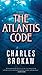 The Atlantis Code by Charles Brokaw The Atlantis Code by Charles Brokaw