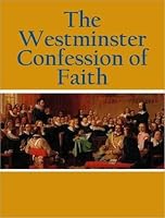 Westminster Confession Of Faith w/ Catechisms (1646-7) by Westminster ...