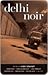 Delhi Noir (Akashic Noir)