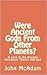 Were Ancient Gods From Other Planets?
