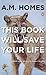 This Book Will Save Your Life by A.M. Homes