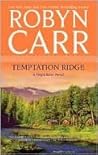 Temptation Ridge by Robyn Carr Temptation Ridge by Robyn Carr