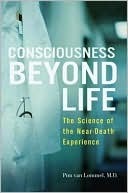 Consciousness Beyond Life: The Science of the Near-Death Experience