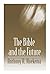 The Bible and the Future by Anthony A. Hoekema