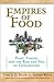 Empires of Food: Feast, Famine, and the Rise and Fall of Civilization